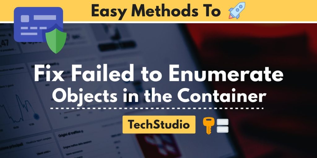Fix “Failed to Enumerate Objects in the Container” Error in Windows 10