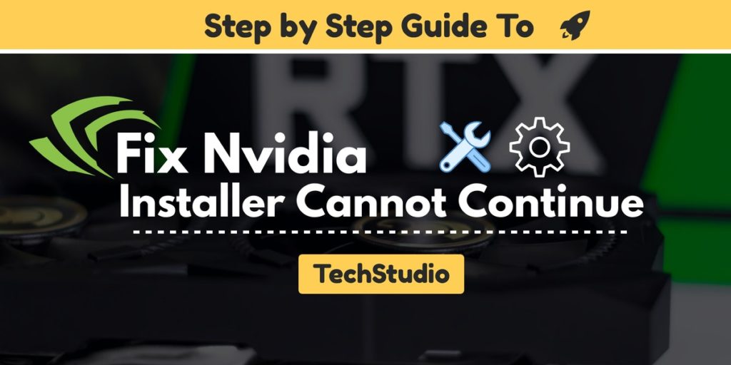Methods to Fix Nvidia Installer Cannot Continue